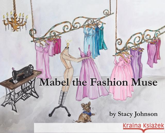 Mabel the Fashion Muse Stacy Johnson 9781647503246