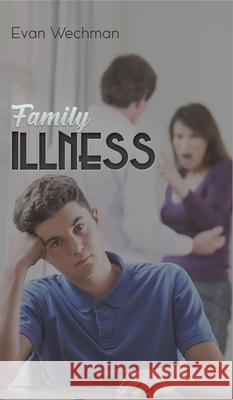 Family Illness Evan Wechman 9781647503475 Austin Macauley Publishers LLC