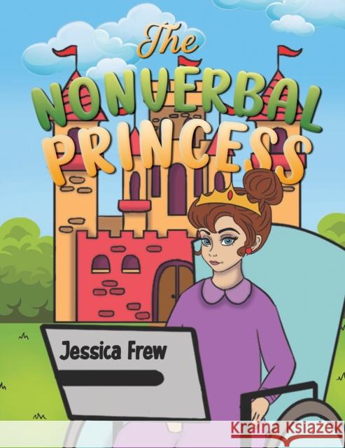 The Nonverbal Princess Jessica Frew 9781647503543 Austin Macauley