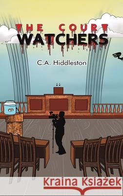 The Court Watchers C. a. Hiddleston 9781647503574 Austin Macauley