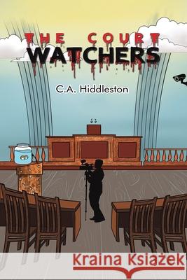 The Court Watchers C. a. Hiddleston 9781647503581 Austin Macauley