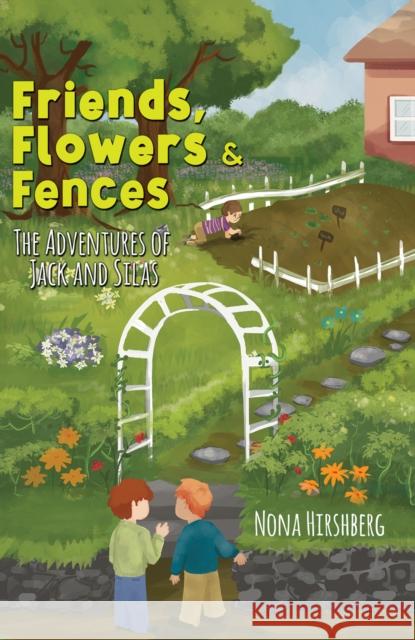 Friends, Flowers & Fences Nona Hirshberg 9781647503796 Austin Macauley Publishers LLC