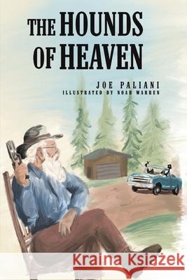 The Hounds of Heaven Joe Paliani 9781647504380 Austin Macauley Publishers LLC