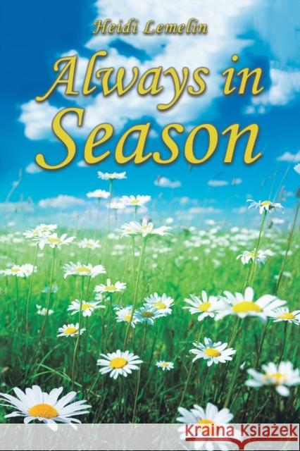 Always in Season Heidi Lemelin 9781647504762 Austin Macauley Publishers LLC