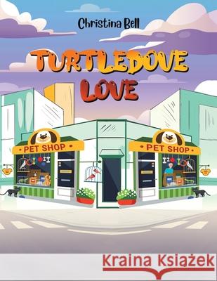 Turtledove Love Christina Bell 9781647505752 Austin Macauley Publishers LLC