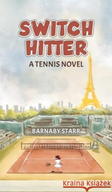 Switch-Hitter: A Tennis Novel Barnaby Starr 9781647506292