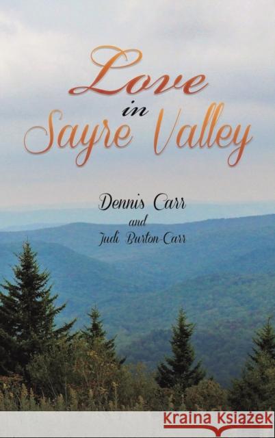 Love in Sayre Valley Dennis Carr, Judi Burton-Carr 9781647506483 Austin Macauley Publishers LLC