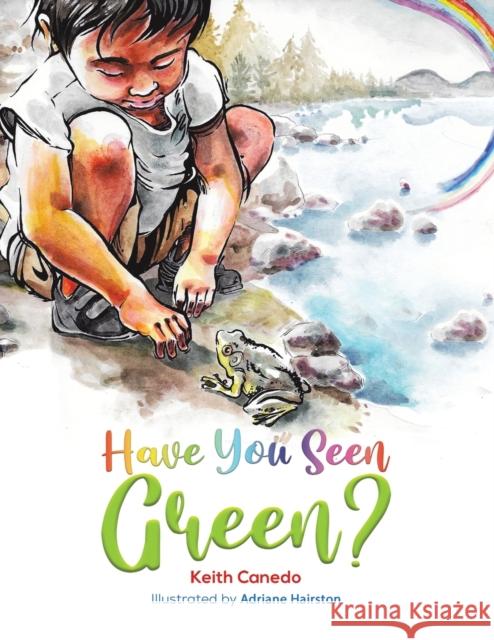 Have You Seen Green? Keith Canedo 9781647506674 Austin Macauley