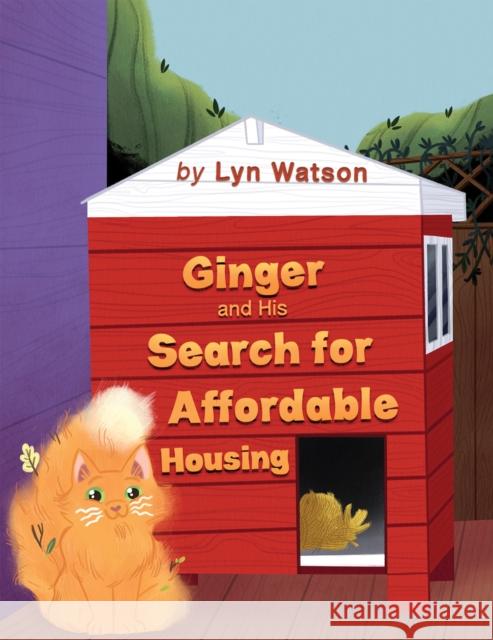 Ginger and His Search for Affordable Housing Lyn Watson 9781647507824