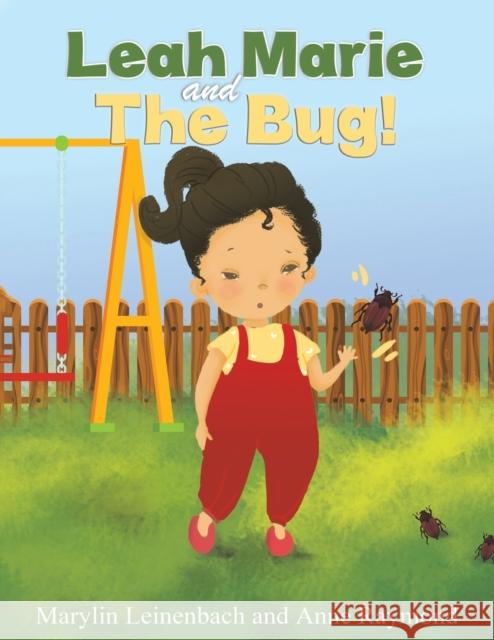 Leah Marie and the Bug! Marylin Leinenbach, Anne Raymond 9781647508036