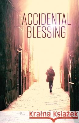 Accidental Blessing Ann White 9781647530419 Urlink Print & Media, LLC