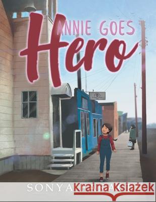 Annie Goes Hero Sonya Faraci 9781647532062