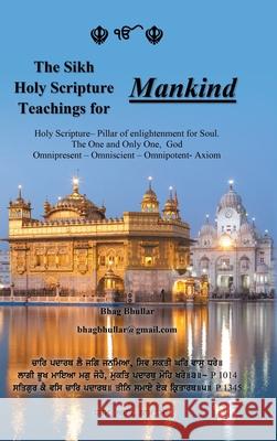 The Sikh Holy Scripture Teachings for Mankind Bhag Bhullar 9781647533694 Urlink Print & Media, LLC