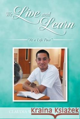 We Live And Learn: At A Life Pace Claudia Walthing Andrade 9781647534660