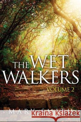 The Wet Walkers: Volume II Mary Smith 9781647534837 Urlink Print & Media, LLC