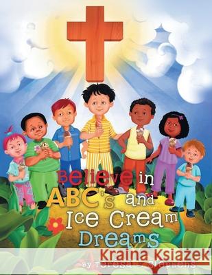 Believe in ABC's and Ice Cream Dreams Ter Stephens 9781647534844