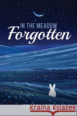 In the Meadow Forgotten Teresa Ong 9781647534936