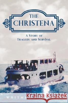 The Christena: A Story of Tragedy and Survival Whitman T. Browne 9781647535261 Urlink Print & Media, LLC