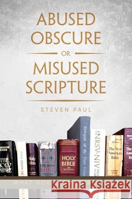 Abused Obscure or Misused Scripture Steven Paul 9781647535445 Urlink Print & Media, LLC