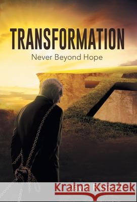 Transformation: Never Beyond Hope David R. Goad 9781647535506 Urlink Print & Media, LLC