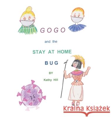 Gogo and The Stay At Home Bug Kathy Hill 9781647535889 Urlink Print & Media, LLC