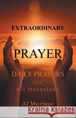 Extraordinary Prayer: Daily Prayers For All Occasions Al Mozingo 9781647536367 Urlink Print & Media, LLC