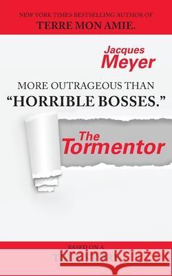 The Tormentor Jacques Meyer 9781647536428 Urlink Print & Media, LLC
