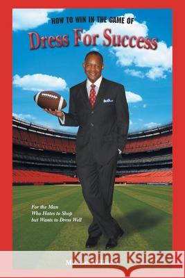 How To Win In The Game Of Dress For Success Williams Michael Williams 9781647536770 URLink Print & Media, LLC