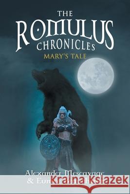 The Romulus Chronicles: Mary's Tale Alexander Mescavage, Eunice Beauchman 9781647537203