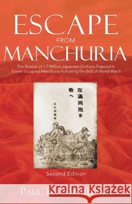 Escape From Manchuria Paul K. Maruyama 9781647537401 Urlink Print & Media, LLC