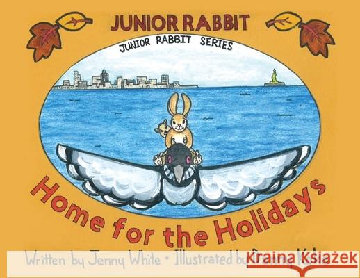 Junior Rabbit Home for the Holidays Jenny White 9781647537623