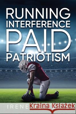 Running Interference: Paid Patriotism Petteice, Irene 9781647537821 Urlink Print & Media, LLC