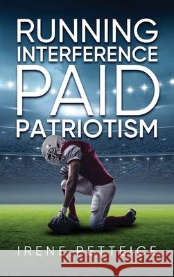 Running Interference: Paid Patriotism Irene Petteice 9781647537838 Urlink Print & Media, LLC