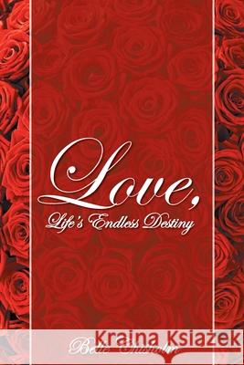 Love, Life's Endless Destiny Belle Chisholm 9781647538729