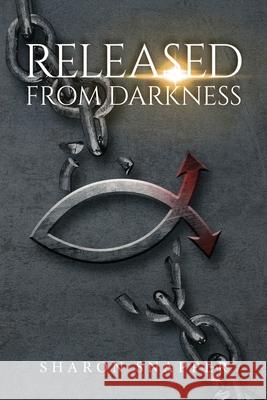 Released from Darkness Sharon Snapper 9781647539610 Urlink Print & Media, LLC