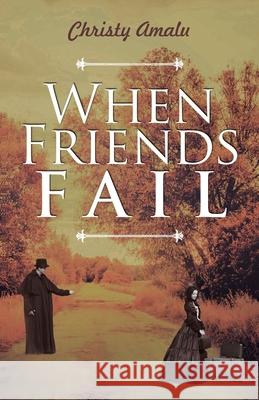 When Friends Fail Christy Amalu 9781647539672 Urlink Print & Media, LLC
