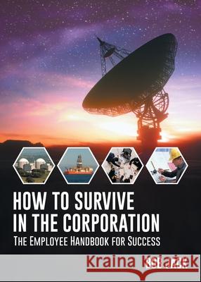 How To Survive In The Corporation Bob Jack 9781647539702 Urlink Print & Media, LLC