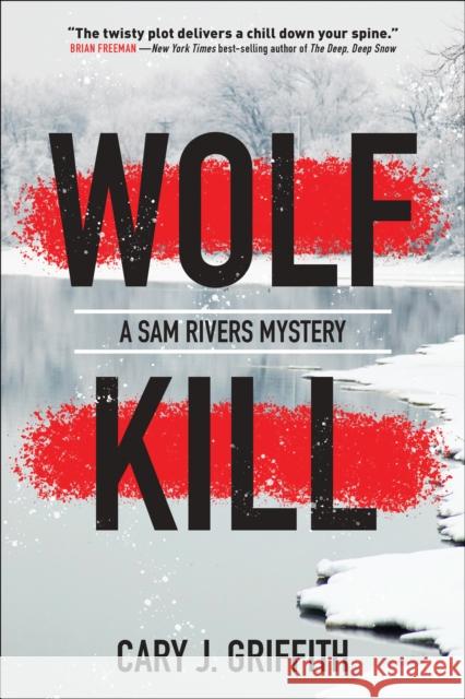 Wolf Kill: A Sam Rivers Mystery Cary J. Griffith 9781647550578