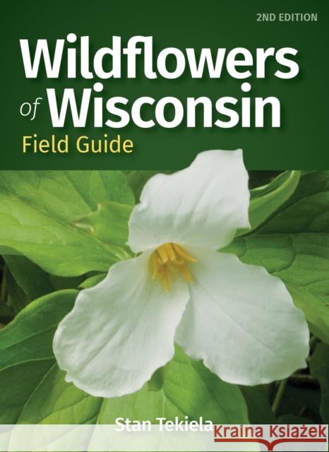 Wildflowers of Wisconsin Field Guide Stan Tekiela 9781647551094 Adventure Publications