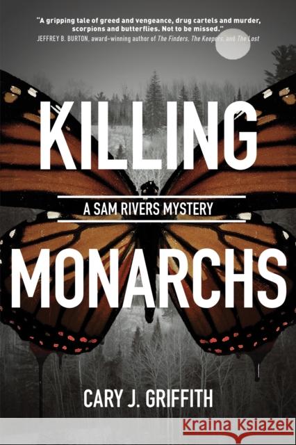 Killing Monarchs Cary J. Griffith 9781647551759 Adventure Publications, Incorporated