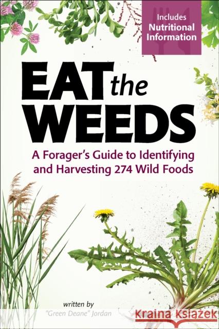 Eat the Weeds: Find, Identify, and Harvest 195 Wild Foods Deane Jordan 9781647551797 Adventure Publications, Incorporated