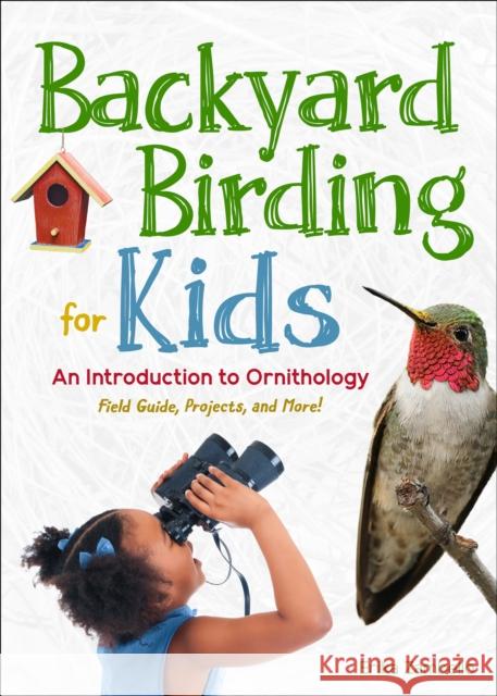 Backyard Birding for Kids: An Introduction to Ornithology Erika Zambello 9781647552237 Adventure Publications