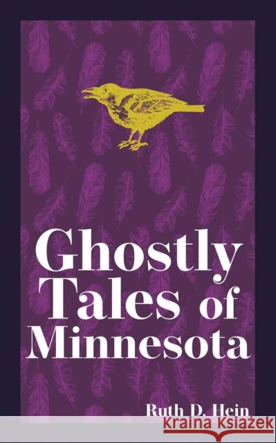 Ghostly Tales of Minnesota Ruth D. Hein 9781647553074 Adventure Publications