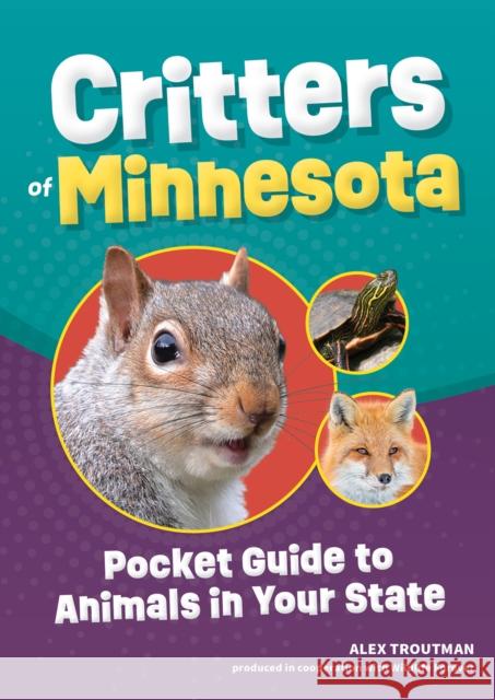 Critters of Minnesota: Pocket Guide to Animals in Your State Alex Troutman 9781647553494 Adventure Publications