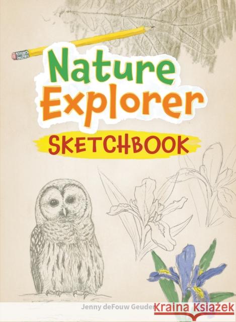 Nature Explorer Sketchbook Jenny deFouw Geuder 9781647553760 Adventure Publications, Incorporated