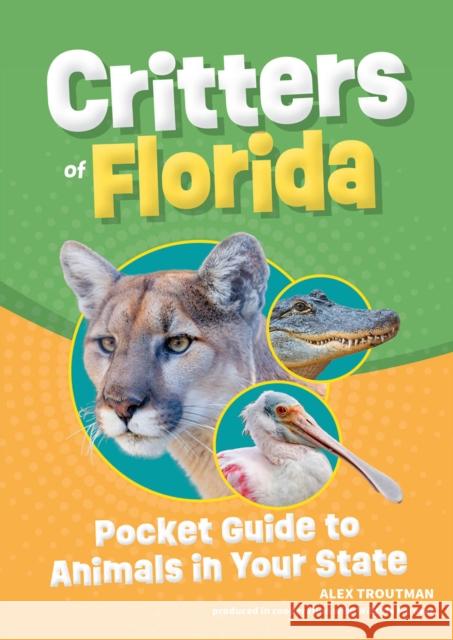 Critters of Florida: Pocket Guide to Animals in Your State Alex Troutman 9781647554095 Adventure Publications