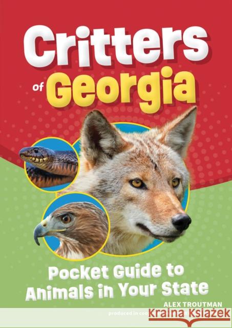 Critters of Georgia: Pocket Guide to Animals in Your State Alex Troutman 9781647554118 Adventure Publications