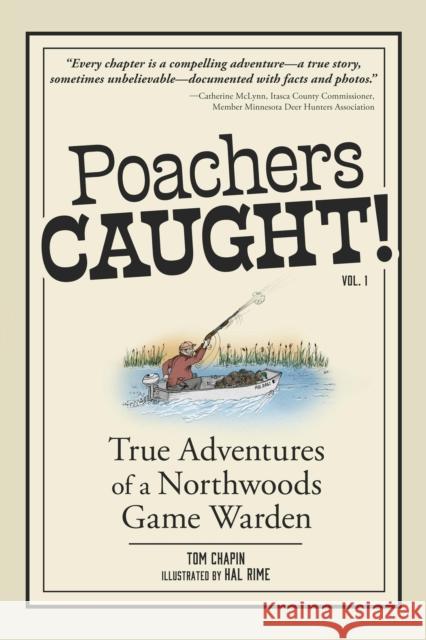 Poachers Caught!: Adventures of a Northwoods Game Warden Tom Chapin 9781647555245 Adventure Publications