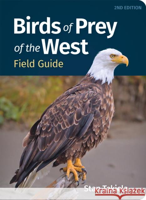 Birds of Prey of the West Field Guide Stan Tekiela 9781647556112