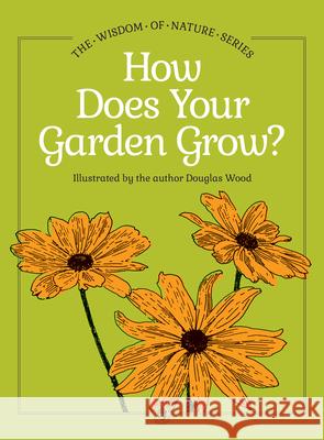 How Does Your Garden Grow? Douglas Wood 9781647556174